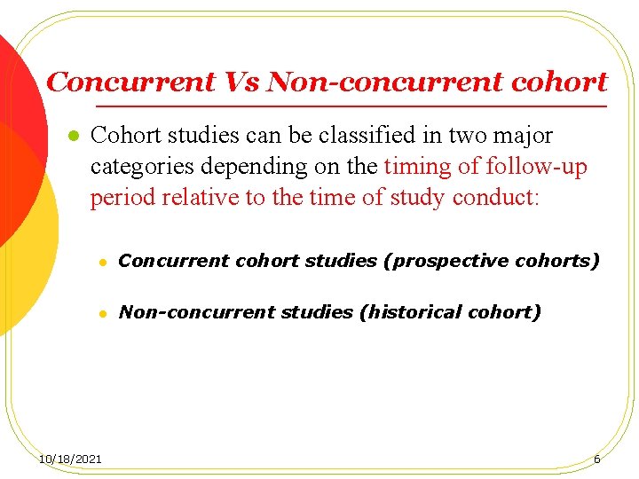 Concurrent Vs Non-concurrent cohort l Cohort studies can be classified in two major categories