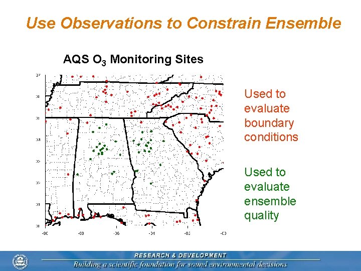 Use Observations to Constrain Ensemble AQS O 3 Monitoring Sites Used to evaluate boundary