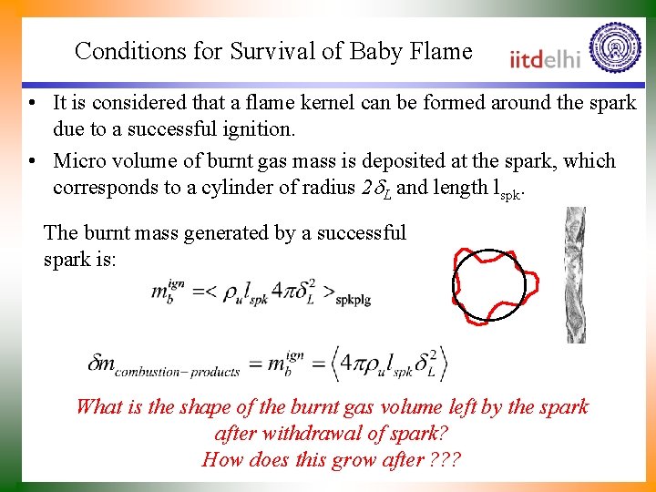 Conditions for Survival of Baby Flame • It is considered that a flame kernel