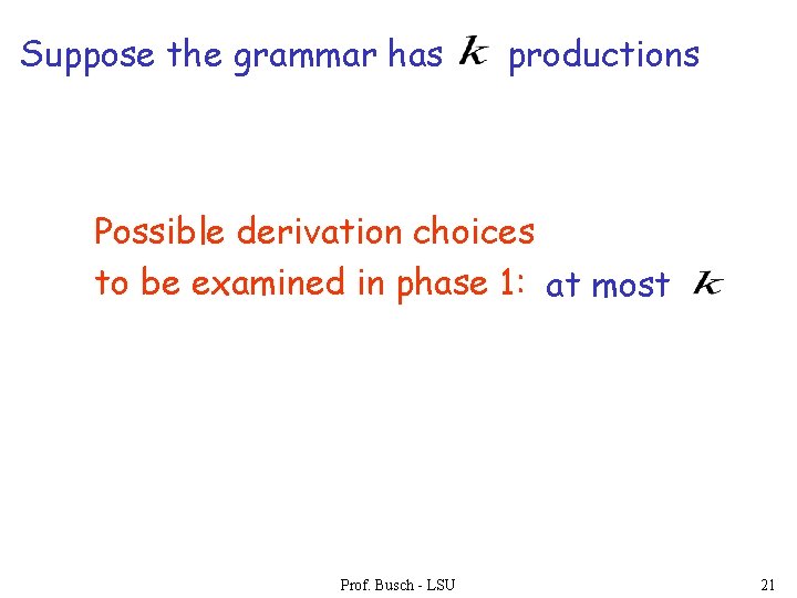 Suppose the grammar has productions Possible derivation choices to be examined in phase 1: