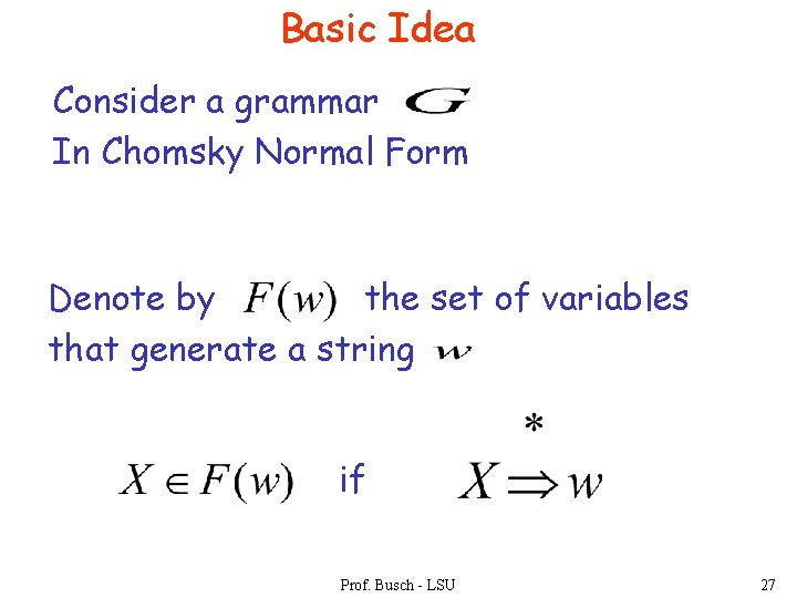 Basic Idea Consider a grammar In Chomsky Normal Form Denote by the set of