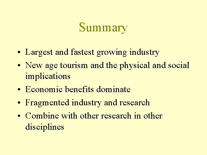 Summary • Largest and fastest growing industry • New age tourism and the physical