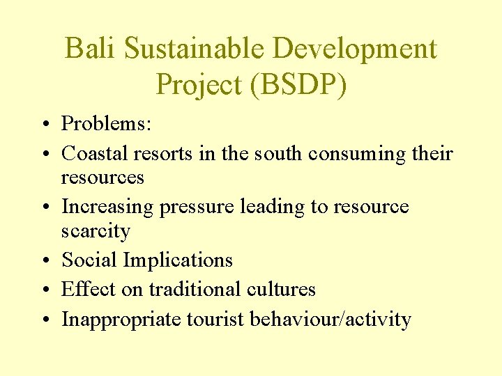 Bali Sustainable Development Project (BSDP) • Problems: • Coastal resorts in the south consuming