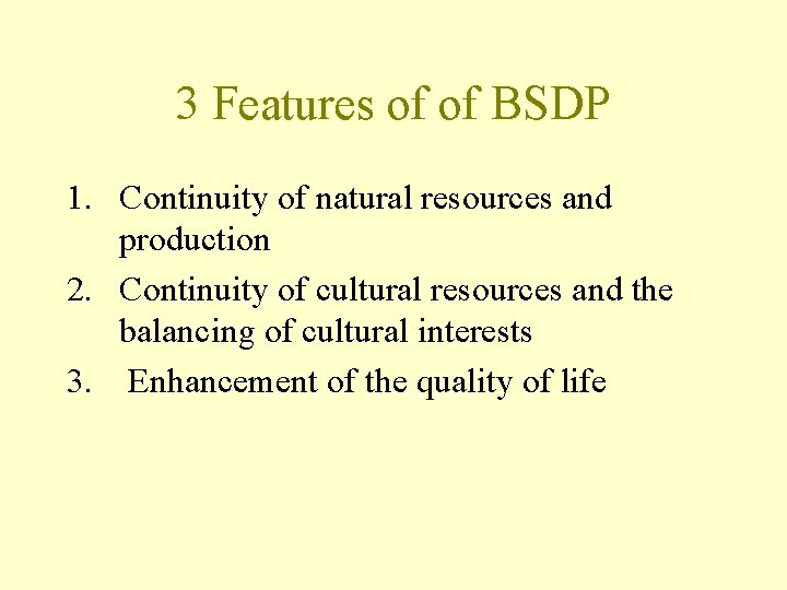 3 Features of of BSDP 1. Continuity of natural resources and production 2. Continuity