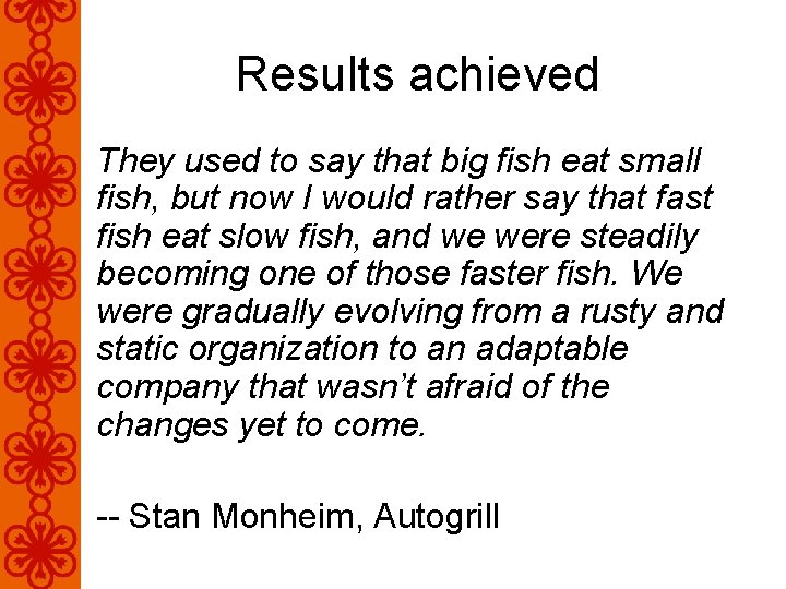 Results achieved They used to say that big fish eat small fish, but now