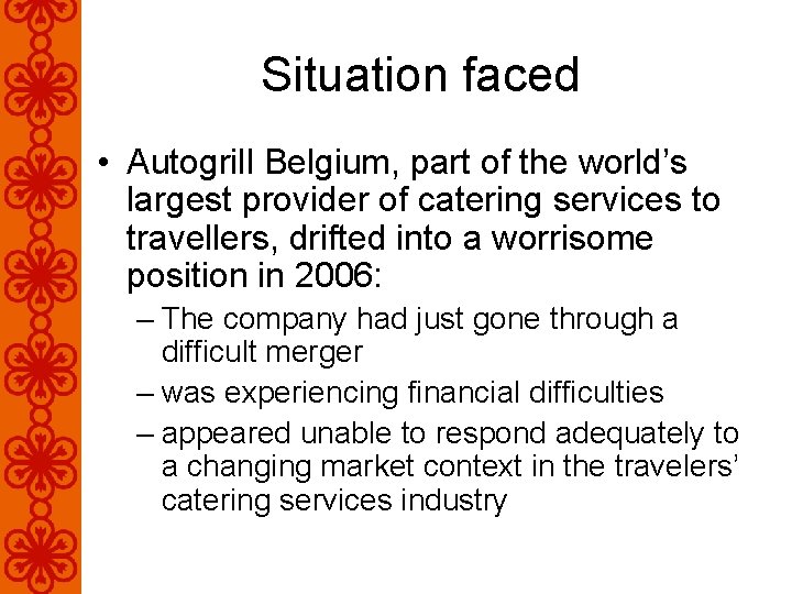 Situation faced • Autogrill Belgium, part of the world’s largest provider of catering services