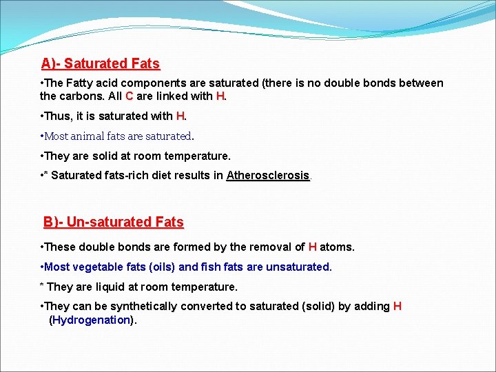 A)- Saturated Fats • The Fatty acid components are saturated (there is no double
