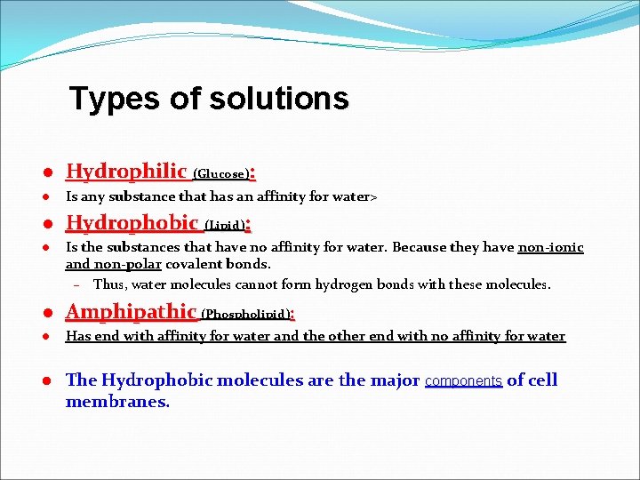 Types of solutions l Hydrophilic (Glucose): l Is any substance that has an affinity