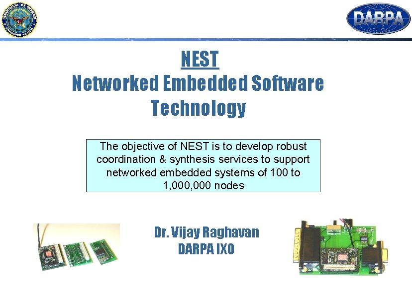 NEST Networked Embedded Software Technology The objective of NEST is to develop robust coordination