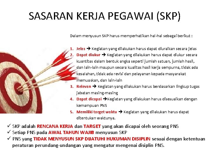 SASARAN KERJA PEGAWAI (SKP) Dalam menyusun SKP harus memperhatikan hal-hal sebagai berikut : 1.