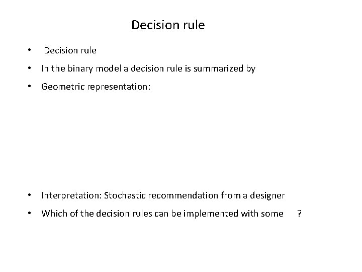 Decision rule • Decision rule • In the binary model a decision rule is