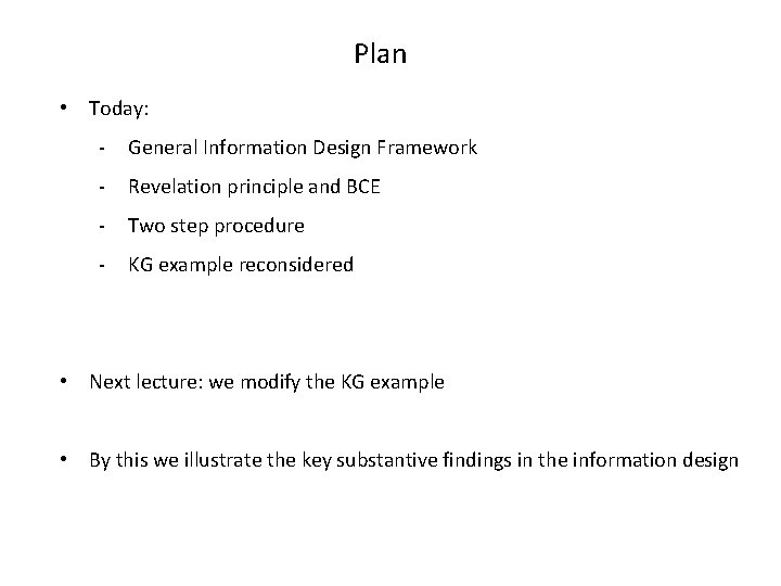 Plan • Today: - General Information Design Framework - Revelation principle and BCE -