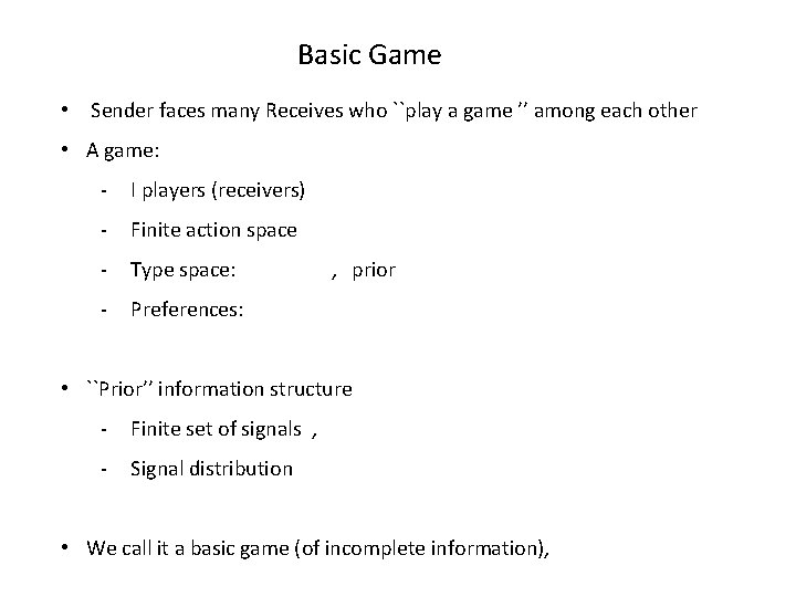 Basic Game • Sender faces many Receives who ``play a game ’’ among each