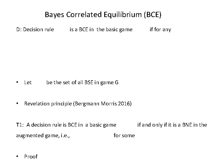 Bayes Correlated Equilibrium (BCE) D: Decision rule • Let is a BCE in the
