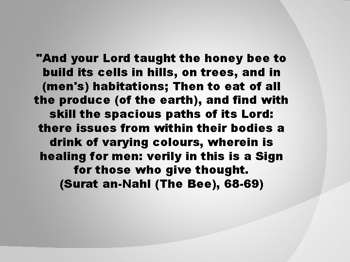 "And your Lord taught the honey bee to build its cells in hills, on