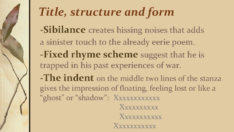 Title, structure and form -Sibilance creates hissing noises that adds a sinister touch to
