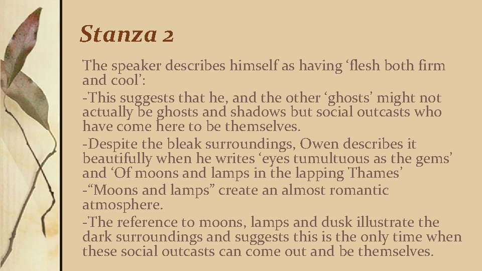 Stanza 2 The speaker describes himself as having ‘flesh both firm and cool’: -This