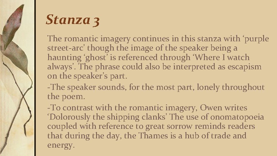 Stanza 3 The romantic imagery continues in this stanza with ‘purple street-arc’ though the