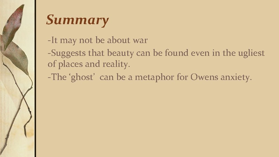 Summary -It may not be about war -Suggests that beauty can be found even