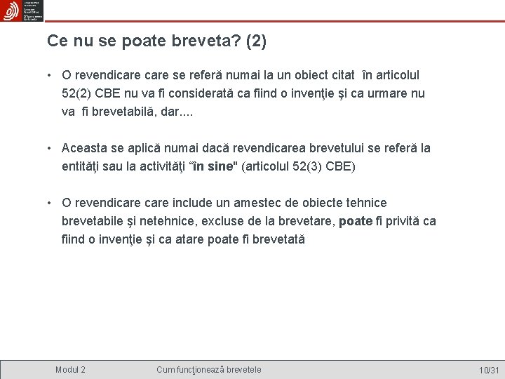 Ce nu se poate breveta? (2) • O revendicare se referă numai la un