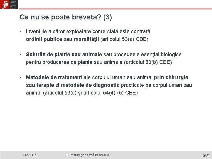 Ce nu se poate breveta? (3) • Invenţiile a căror exploatare comercială este contrară