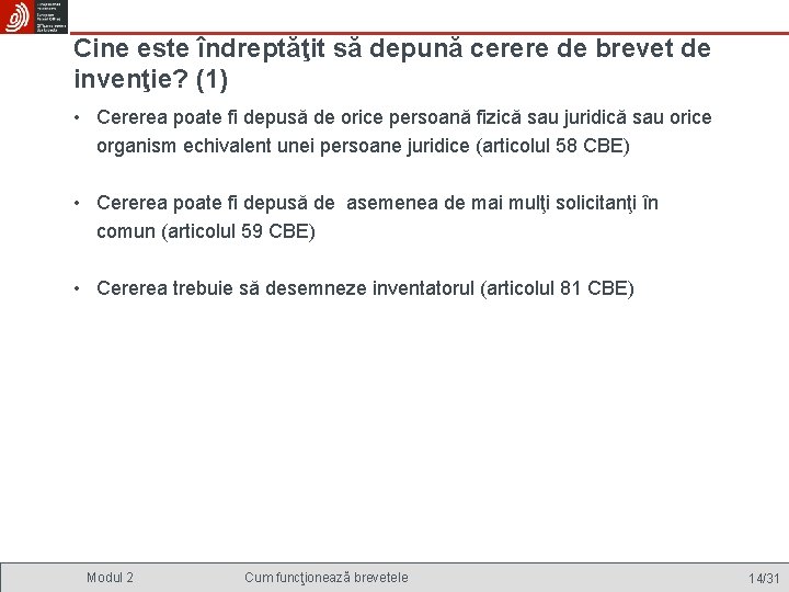 Cine este îndreptăţit să depună cerere de brevet de invenţie? (1) • Cererea poate