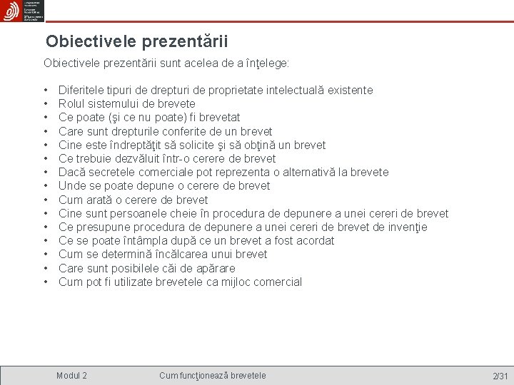 Obiectivele prezentării sunt acelea de a înţelege: • • • • Diferitele tipuri de