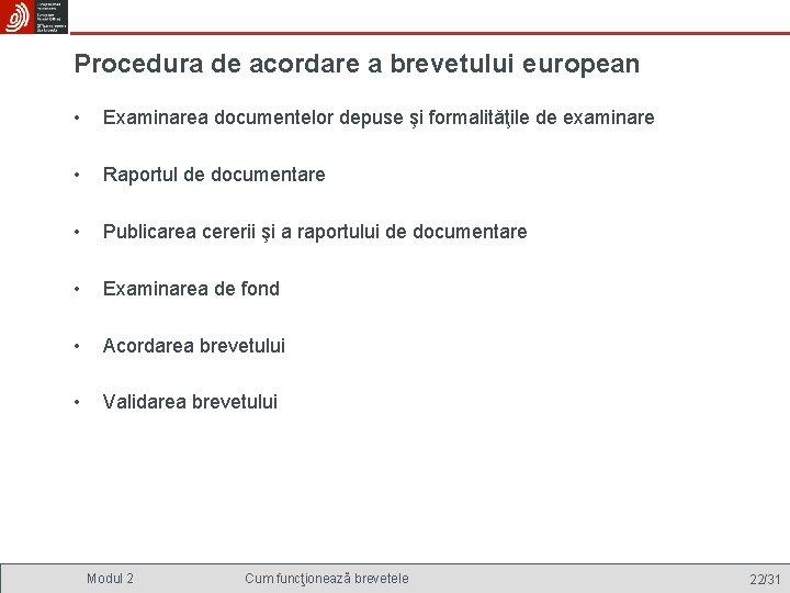 Procedura de acordare a brevetului european • Examinarea documentelor depuse şi formalităţile de examinare