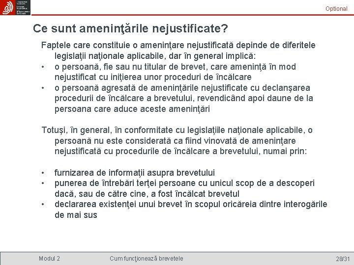 Optional Ce sunt ameninţările nejustificate? Faptele care constituie o ameninţare nejustificată depinde de diferitele