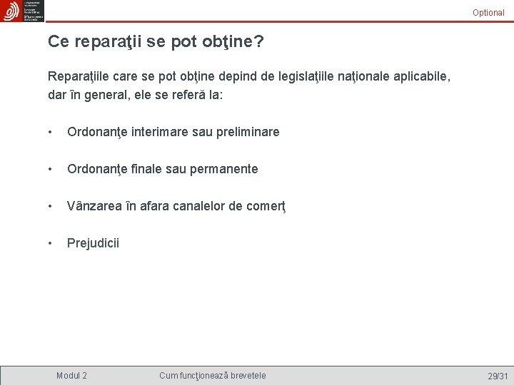 Optional Ce reparaţii se pot obţine? Reparaţiile care se pot obţine depind de legislaţiile