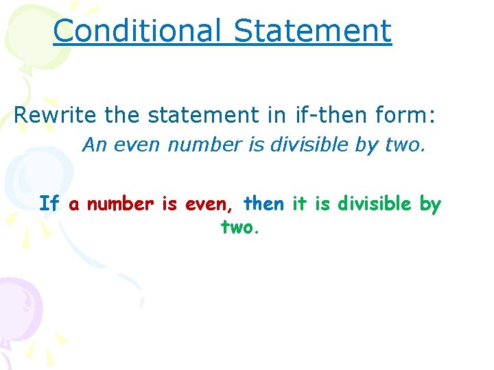 Conditional Statement Rewrite the statement in if-then form: An even number is divisible by