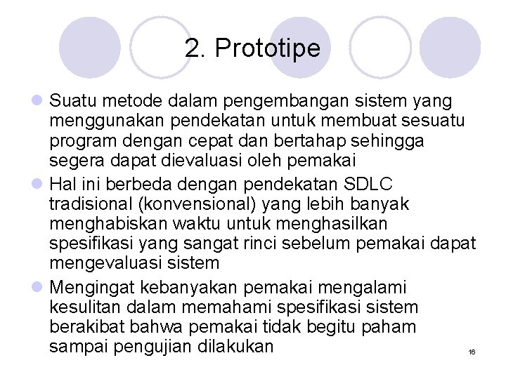 2. Prototipe l Suatu metode dalam pengembangan sistem yang menggunakan pendekatan untuk membuat sesuatu