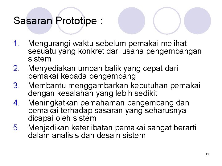 Sasaran Prototipe : 1. Mengurangi waktu sebelum pemakai melihat sesuatu yang konkret dari usaha