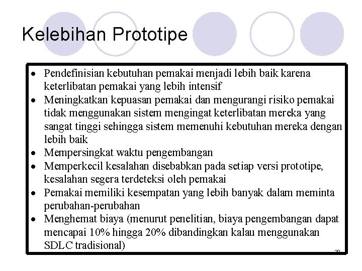 Kelebihan Prototipe Pendefinisian kebutuhan pemakai menjadi lebih baik karena keterlibatan pemakai yang lebih intensif.