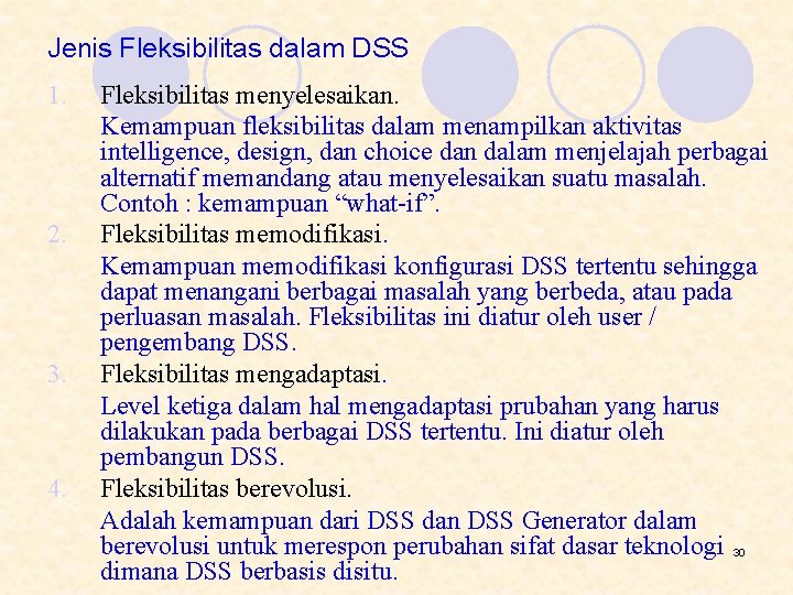 Jenis Fleksibilitas dalam DSS 1. 2. 3. 4. Fleksibilitas menyelesaikan. Kemampuan fleksibilitas dalam menampilkan
