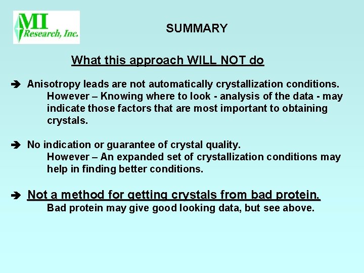 SUMMARY What this approach WILL NOT do Anisotropy leads are not automatically crystallization conditions.