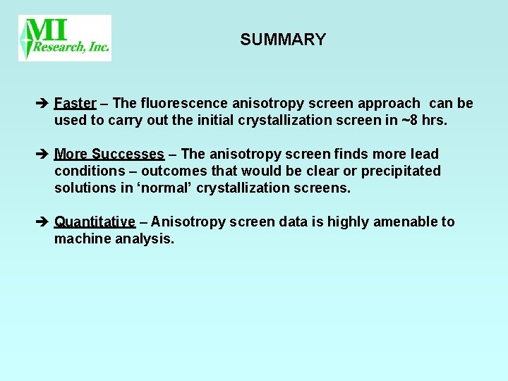 SUMMARY è Faster – The fluorescence anisotropy screen approach can be used to carry