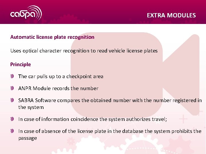 EXTRA MODULES Automatic license plate recognition Uses optical character recognition to read vehicle license