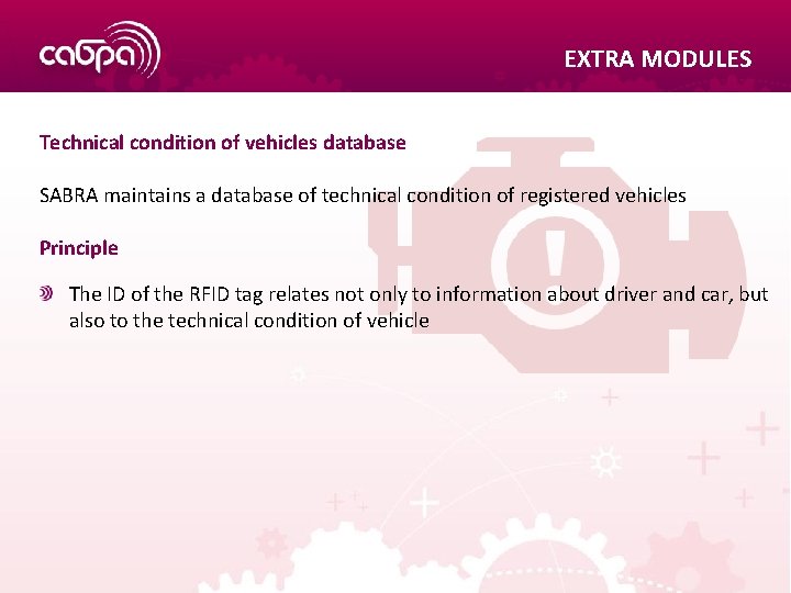 EXTRA MODULES Technical condition of vehicles database SABRA maintains a database of technical condition