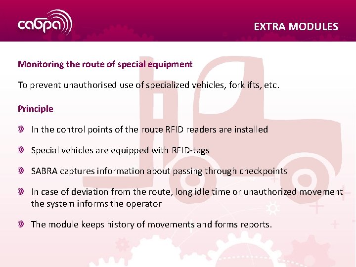 EXTRA MODULES Monitoring the route of special equipment To prevent unauthorised use of specialized