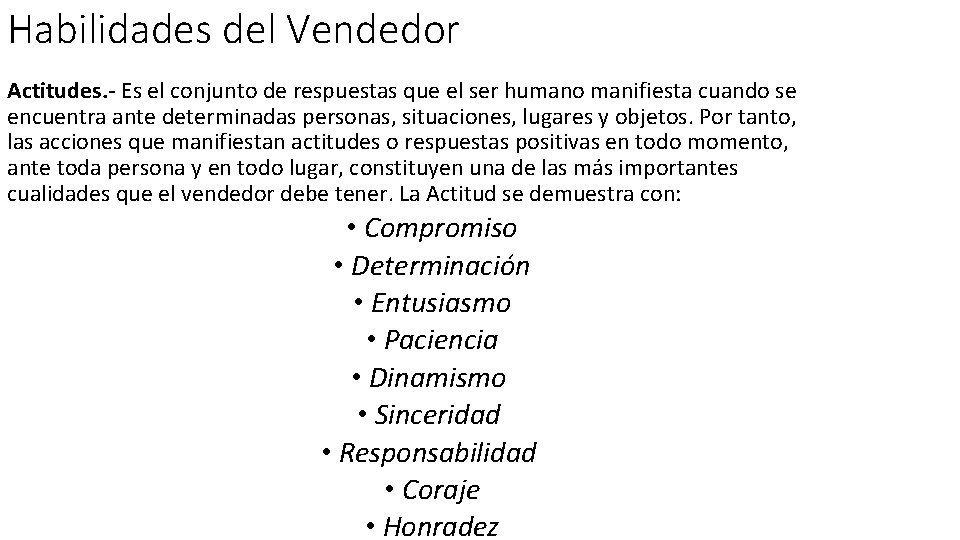 Habilidades del Vendedor Actitudes. - Es el conjunto de respuestas que el ser humano