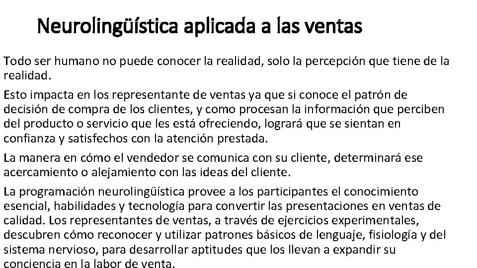 Neurolingüística aplicada a las ventas Todo ser humano no puede conocer la realidad, solo