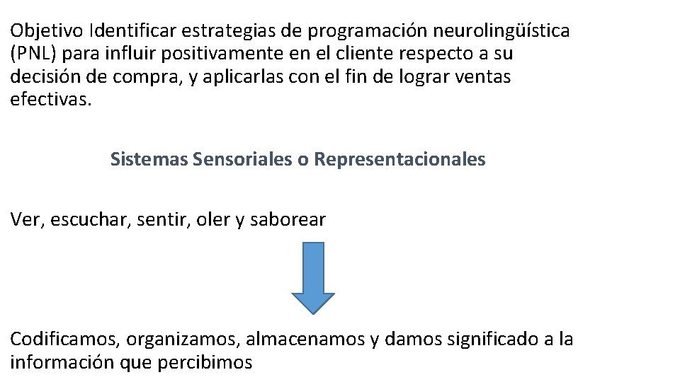 Objetivo Identificar estrategias de programación neurolingüística (PNL) para influir positivamente en el cliente respecto