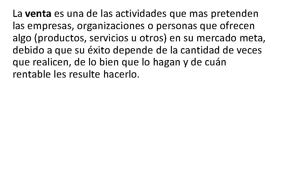 La venta es una de las actividades que mas pretenden las empresas, organizaciones o