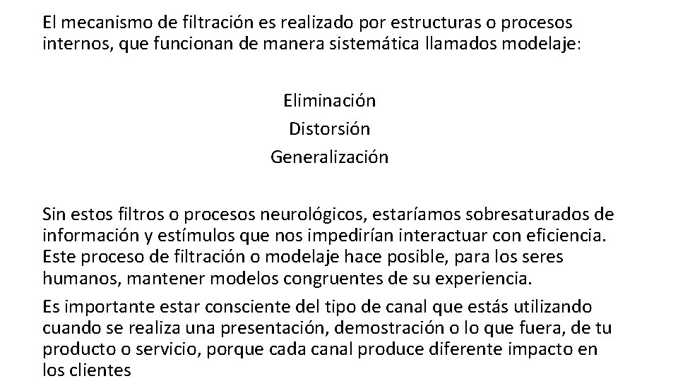 El mecanismo de filtración es realizado por estructuras o procesos internos, que funcionan de