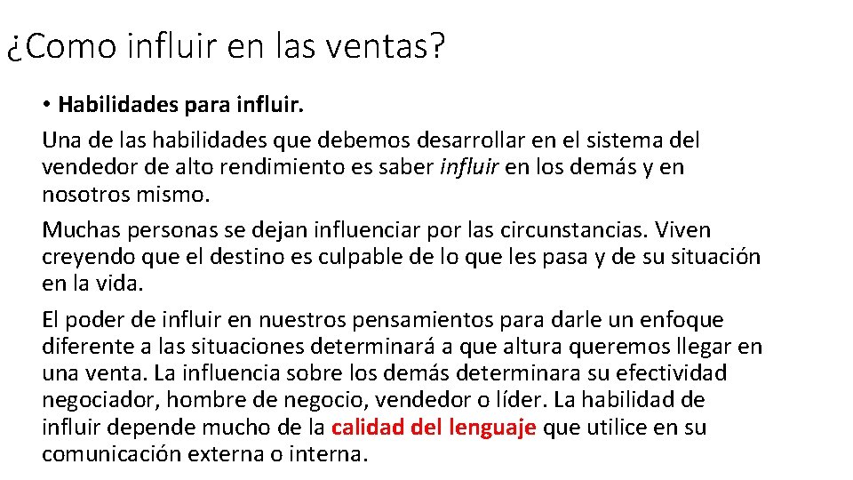 ¿Como influir en las ventas? • Habilidades para influir. Una de las habilidades que