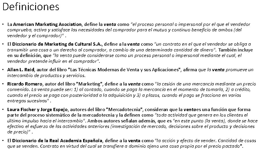 Definiciones • La American Marketing Asociation, define la venta como "el proceso personal o