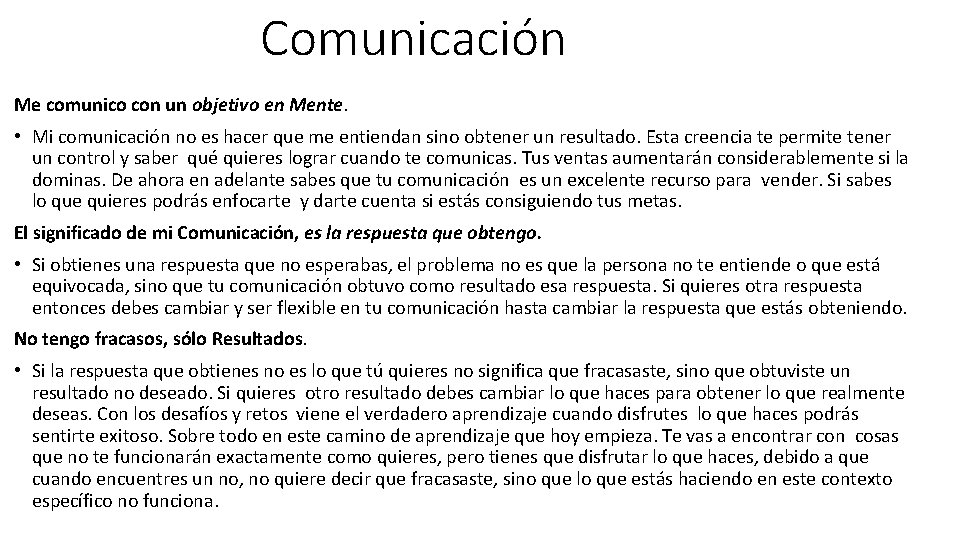 Comunicación Me comunico con un objetivo en Mente. • Mi comunicación no es hacer