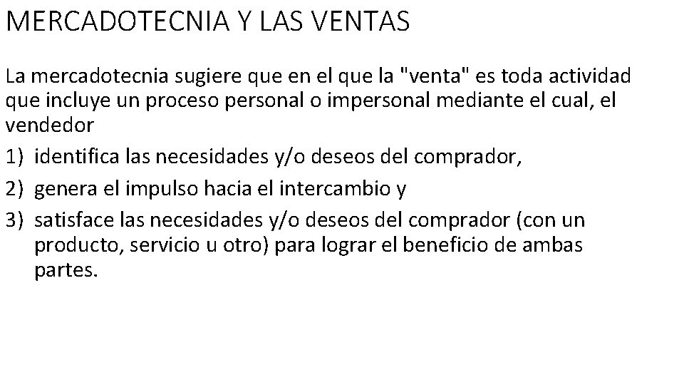 MERCADOTECNIA Y LAS VENTAS La mercadotecnia sugiere que en el que la "venta" es