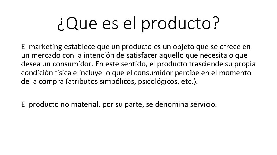 ¿Que es el producto? El marketing establece que un producto es un objeto que